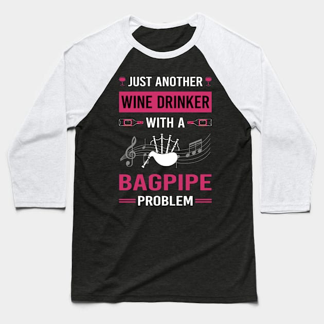 Wine Drinker Bagpipe Bagpipes Bagpiper Baseball T-Shirt by Good Day